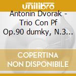 Antonin Dvorak - Trio Con Pf Op.90 dumky, N.3 Op.65 - Musica Da Camera Integrale Vol.13 cd