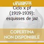 Ciclo x pf (1919-1939): esquisses de jaz cd
