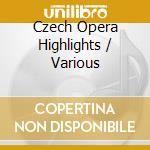 Czech Opera Highlights / Various cd