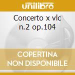 Concerto x vlc n.2 op.104 cd