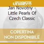 Jan Novotny - Little Pearls Of Czech Classic cd
