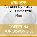 Antonin Dvorak / Suk - Orchestral Mini cd