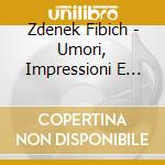 Zdenek Fibich - Umori, Impressioni E Ricordi Op.44 (vol.v): Novellette (capitoli 1-3)- Lapsansky MarianPf cd musicale di FIBICH