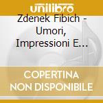 Zdenek Fibich - Umori, Impressioni E Ricordi Op. 44 E Op. 47 (vol.vi): Novellette (capitolo 4),- Lapsansky MarianPf cd