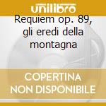 Requiem op. 89, gli eredi della montagna cd