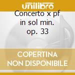 Concerto x pf in sol min. op. 33 cd