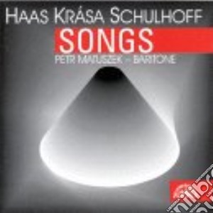Pavel Haas / Hans Krasa / Erwin Schulhoff - Songs cd musicale di Pavel Haas