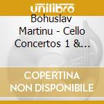 Bohuslav Martinu - Cello Concertos 1 & 2 cd