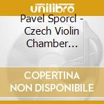 Pavel Sporcl - Czech Violin Chamber Classics cd musicale di Pavel Sporcl