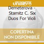 Demeterova - Stamitz C. Six Duos For Violi cd