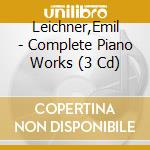 Leichner,Emil - Complete Piano Works (3 Cd) cd