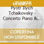 Pyotr Ilyich Tchaikovsky - Concerto Piano & Orch cd
