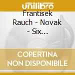 Frantisek Rauch - Novak - Six Sonatinas,Bagatell (3 Cd) cd