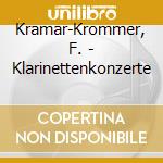 Kramar-Krommer, F. - Klarinettenkonzerte cd musicale di Krommer-kramar