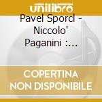 Pavel Sporcl - Niccolo' Paganini : Perpetual Mot cd musicale di Pavel Sporcl