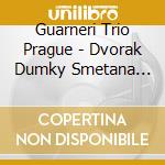 Guarneri Trio Prague - Dvorak Dumky Smetana Kla cd musicale