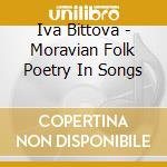 Iva Bittova - Moravian Folk Poetry In Songs cd musicale di Iva Bittova