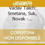 Vaclav Talich: Smetana, Suk, Novak - Orchestral Works cd