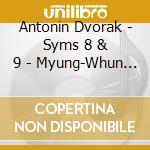 Antonin Dvorak - Syms 8 & 9 - Myung-Whun Chung cd