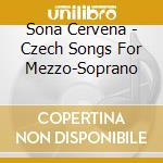 Sona Cervena - Czech Songs For Mezzo-Soprano cd musicale di Sona Cervena
