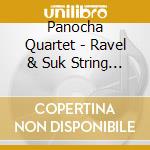 Panocha Quartet - Ravel & Suk String Quartets cd