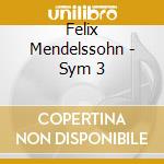 Felix Mendelssohn - Sym 3 cd musicale di Jiri Belohlavek
