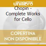 Chopin - Complete Works for Cello cd
