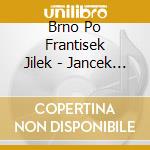 Brno Po Frantisek Jilek - Jancek Taras Bulba cd