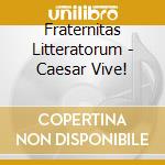 Fraternitas Litteratorum - Caesar Vive! cd
