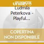Ludmila Peterkova - Playful Clarinet cd musicale di Ludmila Peterkova