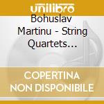 Bohuslav Martinu - String Quartets [complete] cd musicale di Panocha Quartet