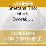 Smetana Trio: Fibich, Dvorak, Martinu - Piano Trios cd