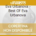 Eva Urbanova - Best Of Eva Urbanova cd musicale di Eva Urbanova