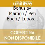 Bohuslav Martinu / Petr Eben / Lubos Sluka - Works for Cello - Tomas Jamnik, Ivo Kahanek cd