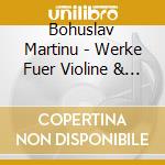 Bohuslav Martinu - Werke Fuer Violine & Klav (4 Cd) cd