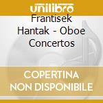 Frantisek Hantak - Oboe Concertos cd