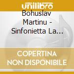 Bohuslav Martinu - Sinfonietta La Jolla cd