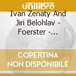 Ivan Zenaty And Jiri Belohlav - Foerster - Violin Concertos