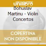 Bohuslav Martinu - Violin Concertos cd musicale di Josef Suk Czech Po Neumann