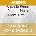 Capella Regia Praha - Music From 18th Century Pra