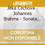 Jitka Cechova - Johannes Brahms - Sonata No 3 / Franz Liszt cd
