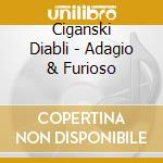 Ciganski Diabli - Adagio & Furioso cd