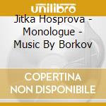 Jitka Hosprova - Monologue - Music By Borkov cd