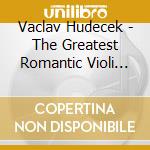 Vaclav Hudecek - The Greatest Romantic Violi (2 Cd) cd