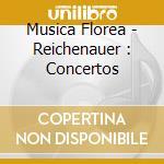 Musica Florea - Reichenauer : Concertos