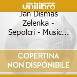 Jan Dismas Zelenka - Sepolcri - Music 1 cd
