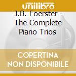 J.B. Foerster - The Complete Piano Trios cd