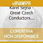 Karel Sejna - Great Czech Conductors Karel Sejna (2 Cd) cd musicale di Karel Sejna