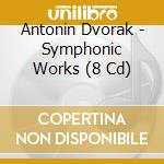 Antonin Dvorak - Symphonic Works (8 Cd) cd