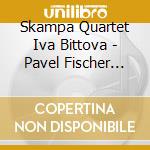 Skampa Quartet Iva Bittova - Pavel Fischer Morava A St cd